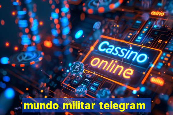 mundo militar telegram